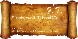 Fischgrund Tihamér névjegykártya