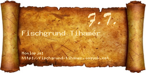 Fischgrund Tihamér névjegykártya